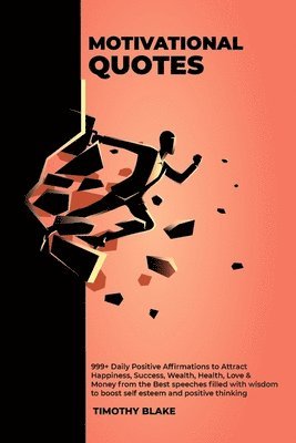 Motivational Quotes - 999+ Daily Positive Affirmations to Attract Happiness, Success, Wealth, Health, Love & Money from the Best speeches filled with wisdom to boost self esteem and positive thinking (h�ftad)