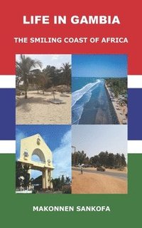 Life in Gambia: The Smiling Coast of Africa som bok, ljudbok eller e-bok.