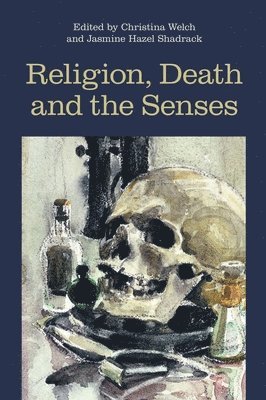 Religion, Death and the Senses (h�ftad)