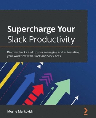 Supercharge Your Slack Productivity (häftad)
