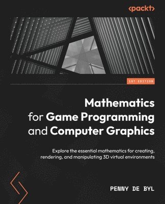Mathematics for Game Programming and Computer Graphics (häftad)