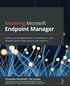 Mastering Microsoft Endpoint Manager