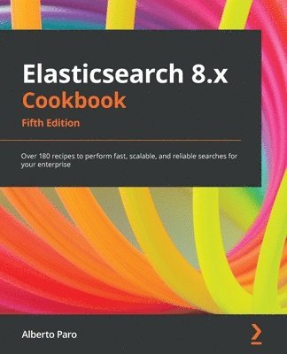 Elasticsearch 8.x Cookbook (häftad)
