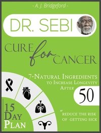 Dr Sebi Cure For Cancer A J Bridgeford Bok 9781801232043 Bokus   9781801232043 200x Dr Sebi Cure For Cancer