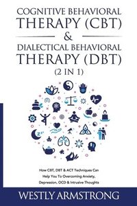 Cognitive Behavioral Therapy (CBT) & Dialectical Behavioral Therapy (DBT) (2 in 1) (hftad)