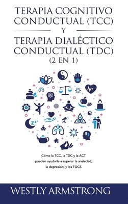 Terapia cognitivo-conductual (TCC) y terapia dialctico-conductual (TDC) 2 en 1 (inbunden)
