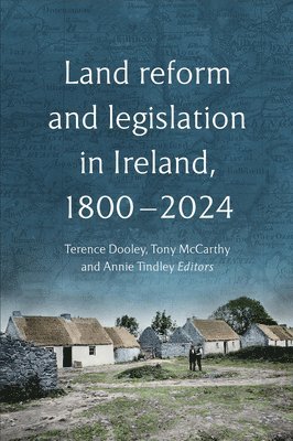 Land reform and legislation in Ireland, 1800-2024 (inbunden)