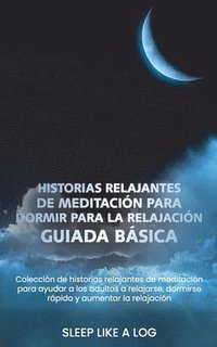 Historias Relajantes de Meditacion Para Dormir Para La Relajacion Guiada Basica (hftad)