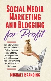Social Media Marketing and Blogging for Profit (inbunden)