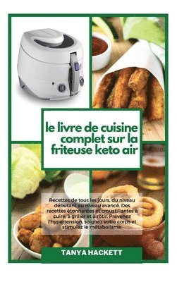 Le Livre de Cuisine Complet sur la Friteuse Keto Air (häftad)