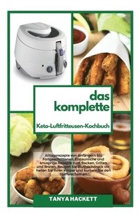 Das Komplette Keto- Luftfritteusen- Kochbuch (inbunden)