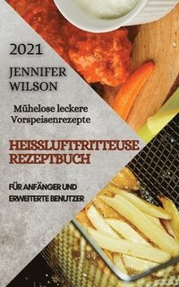 Heissluftfritteuse Rezeptbuch 2021 (German Edition of Air Fryer Recipes 2021) (inbunden)