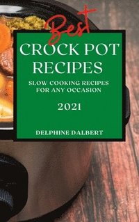 Best Crock Pot Recipes 2021 (inbunden)
