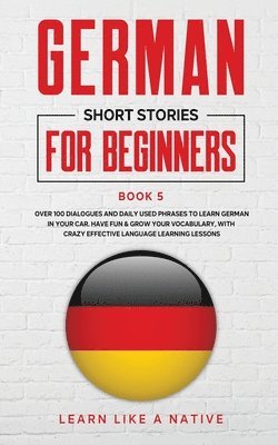 German Short Stories for Beginners Book 5 (hftad)