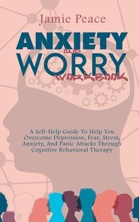 Anxiety and Worry Workbook (inbunden)