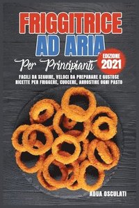 Friggitrice ad Aria Per Principianti (edizione 2021) (hftad)