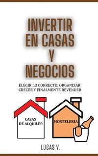 INVERTIR EN CASAS Y NEGOCIOS para expertos HOUSE AND BUSINESS INVESTING FOR EXPERTS (SPANISH VERSION) (inbunden)