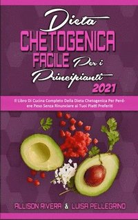 Dieta Chetogenica Facile per I Principianti 2021 (inbunden)