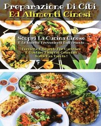 PREPARAZIONE DI CIBI ED ALIMENTI CINESI - Chinese Cookbook - Many Recipes - Italian Version (hftad)