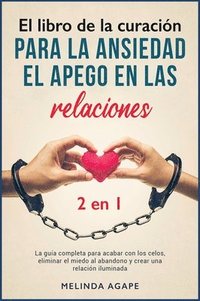 El libro de la curacion para la ansiedad, el apego en las relaciones [2 libros en 1] (inbunden)