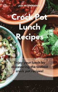 Crock Pot Lunch Recipes - Julia W Shackleford - Bok (9781802832549) | Bokus