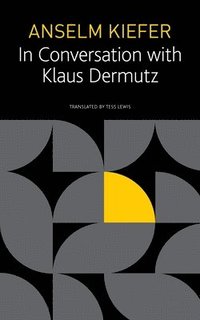 Anselm Kiefer in Conversation with Klaus Dermutz (hftad)