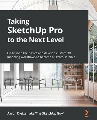 Taking SketchUp Pro to the Next Level (inbunden)