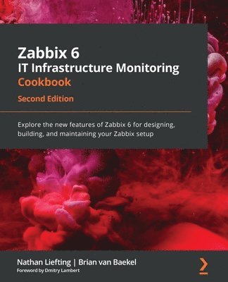 Zabbix 6 IT Infrastructure Monitoring Cookbook (inbunden)