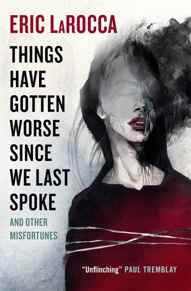 Things Have Gotten Worse Since We Last Spoke And Other Misfortunes (h�ftad)
