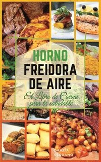 HORNO FREIDORA DE AIRE EL LIBRO DE COCINA PARA LA SALUDABLE. (English version (hftad)