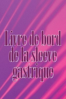 Livre de bord de la sleeve gastrique (h�ftad)