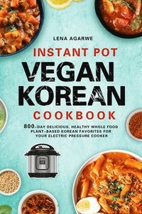 Instant Pot Vegan Korean Cookbook som bok, ljudbok eller e-bok.