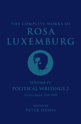 Complete Works of Rosa Luxemburg Volume IV (inbunden)