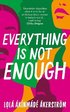 Everything is Not Enough