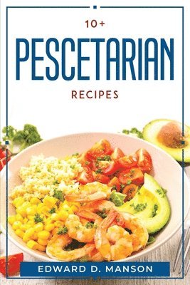 10+ Pescetarian Recipes (häftad)