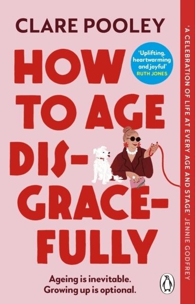 How to Age Disgracefully (h�ftad)