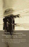 Digital Transformation: Understanding Business Goals, Risks, Processes, and Decisions (inbunden)