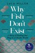 Why Fish Don't Exist