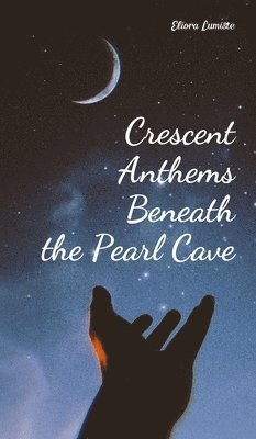 Crescent Anthems Beneath the Pearl Cave (hftad)