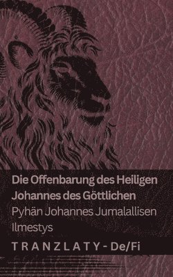 Die Offenbarung des Heiligen Johannes des Gttlichen / Pyhn Johannes Jumalallisen ilmestys (hftad)