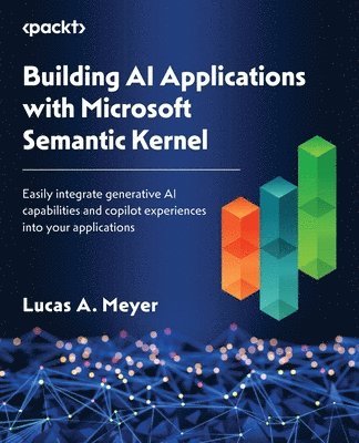 Building AI Applications with Microsoft Semantic Kernel (häftad)