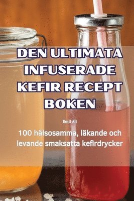 Den Ultimata Infuserade Kefir Recept Boken (kartonnage)
