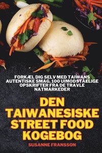 Den Taiwanesiske Street Food Kogebog (hftad)