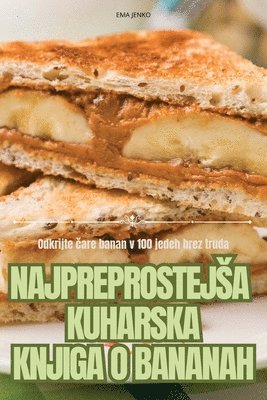 Najpreprostejsa Kuharska Knjiga O Bananah (häftad)