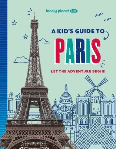Lonely Planet Kids A Kid's Guide to Paris (h�ftad)