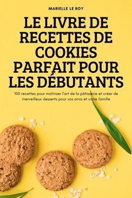 Le Livre de Recettes de Cookies Parfait Pour Les Debutants (hftad)