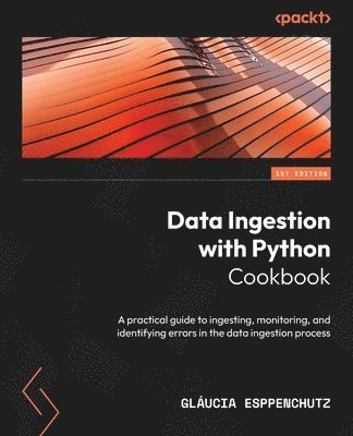 Data Ingestion with Python Cookbook (inbunden)