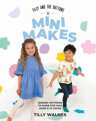 Tilly and the Buttons: Mini Makes (h�ftad)