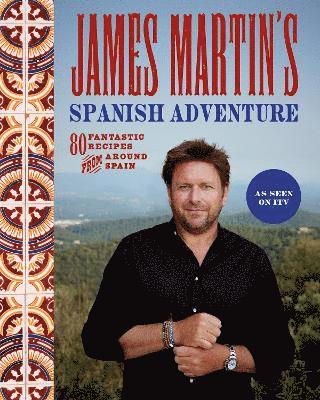 James Martin's Spanish Adventure (inbunden)