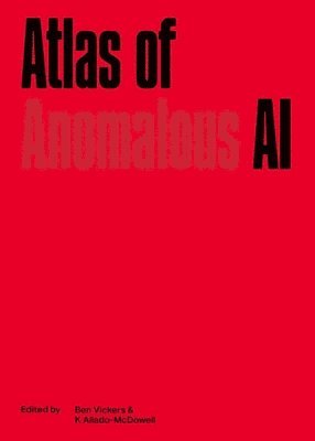 Atlas of Anomalous AI (inbunden)